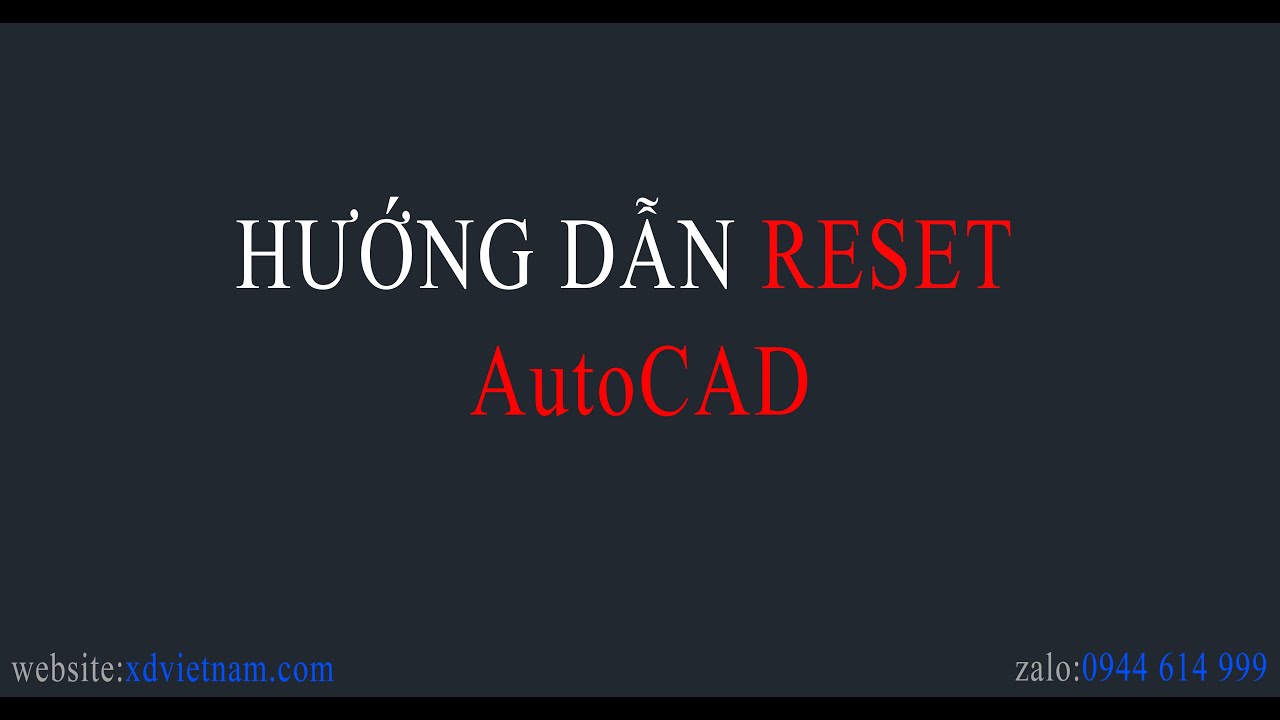 Hướng dẫn Reset AutoCAD về mặc định cài đặt ban đầu