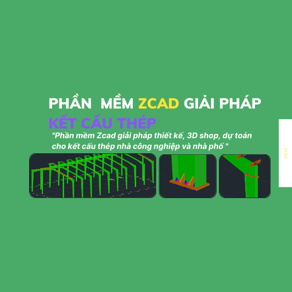 PHẦN MỀM THIẾT KẾ, SHOP KẾT CẤU THÉP ZCAD